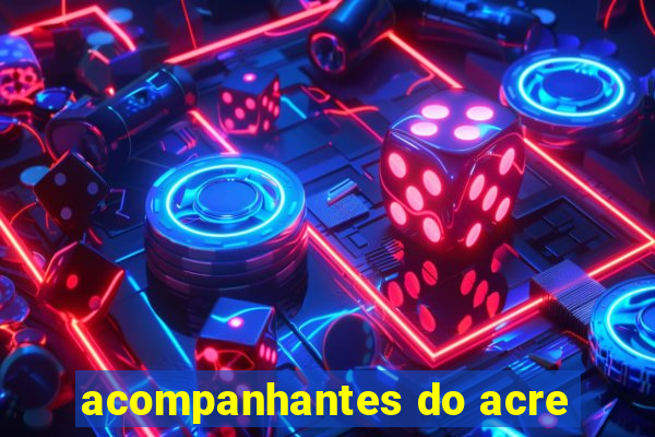 acompanhantes do acre